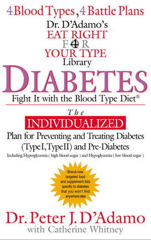 Read online Diabetes: Fight It with the Blood Type Diet (The Eat Right 4 Your Type Library) - Peter J. D'Adamo file in ePub