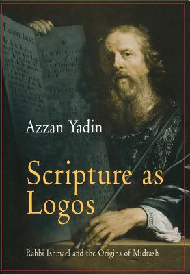 Download Scripture as Logos: Rabbi Ishmael and the Origins of Midrash - Azzan Yadin-Israel | PDF