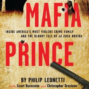 Read online Mafia Prince: Inside America's Most Violent Crime Family and the Bloody Fall of La Cosa Nostra - Phil Leonetti file in ePub