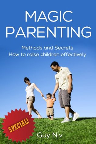 Read Magic parenting: Methods and secrets how to raise children effectively - Guy Niv file in ePub