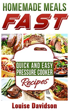 Read Homemade Meals Fast: Quick and Easy Electric Pressure Cooker Recipes - Louise Davidson file in ePub