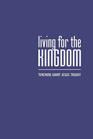 Download Living for the Kingdom: Teaching What Jesus Taught - Hamp Lee III file in PDF