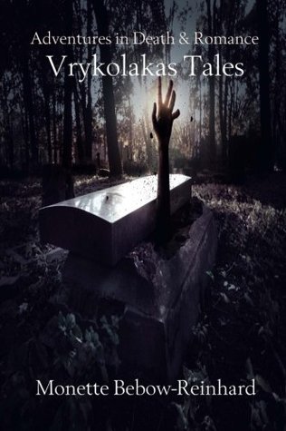 Read online Adventures in Death & Romance: Vrykolakas Tales - Monette Bebow-Reinhard file in ePub