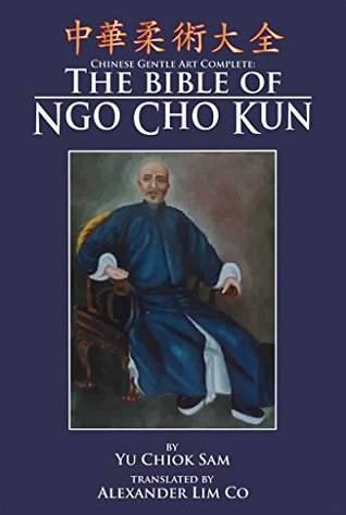 Read online Chinese Gentle Art Complete: The Bible of Ngo Cho Kun - Chiok Sam Yu file in PDF