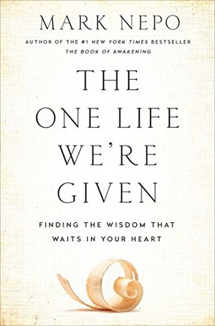 Read The One Life We're Given: Finding the Wisdom That Waits in Your Heart - Mark Nepo | ePub