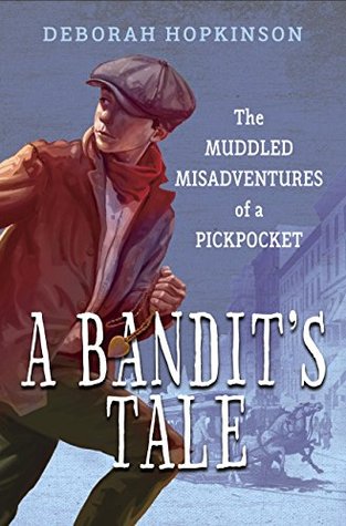 Read A Bandit's Tale: The Muddled Misadventures of a Pickpocket - Deborah Hopkinson | PDF