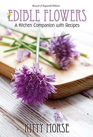 Download Edible Flowers: A Kitchen Companion with Recipes - Kitty Morse file in ePub