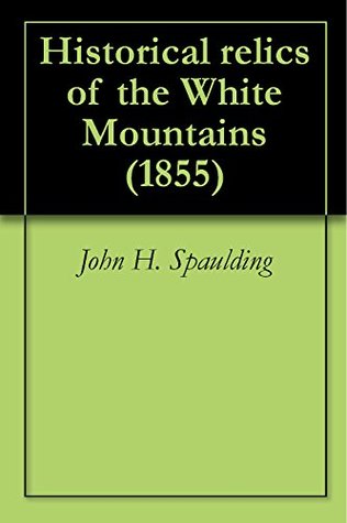 Download Historical relics of the White Mountains (1855) - John H. Spaulding | ePub