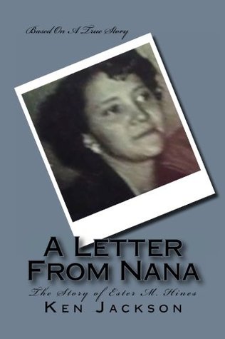 Read online A Letter From Nana: The Story of Ester M. Hines - Ken Jackson file in ePub