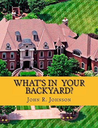 Read online What's In Your Backyard?: Million Dollar Mansion Murders - John Johnson file in ePub