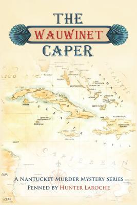 Download The Wauwinet Caper: A Nantucket Murder Mystery Series - Hunter Laroche | PDF