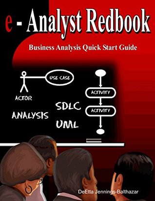 Read online eAnalyst Redbook Business Analysis Quick Start Guide - Ms DeEtta Jennings-Balthazar | PDF