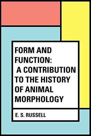 Read online Form and Function: A Contribution to the History of Animal Morphology - E.S. Russell file in PDF