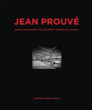 Read Jean Prouve Ecole Provisoire Villejuif Temporary School, 1956 - Patrick Seguin | PDF