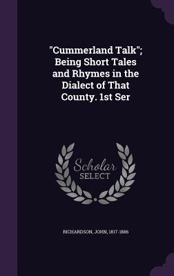 Download Cummerland Talk; Being Short Tales and Rhymes in the Dialect of That County. 1st Ser - John Richardson file in ePub
