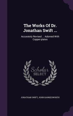 Read online The Works of Dr. Jonathan Swift : Accurately Revised  Adorned with Copper-Plates - Jonathan Swift | PDF