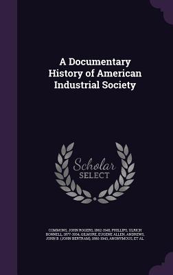 Read A Documentary History of American Industrial Society - John Rogers Commons file in PDF