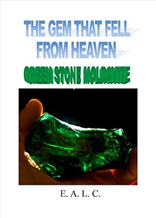 Read GREEN STONE MOLDAVITE: The Gem That Fell From The Sky - Edalfo Lanfranchi file in PDF