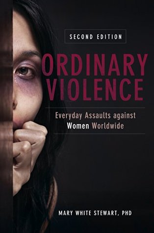 Read Ordinary Violence: Everyday Assaults against Women Worldwide, 2nd Edition - Mary White Stewart file in ePub