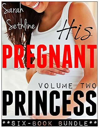 Download His Pregnant Princess: Vol. 2 (6 Book Bundle) - Sarah Sethline | ePub