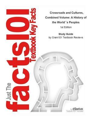 Read online Crossroads and Cultures, Combined Volume, a History of the World's Peoples - Cram101 Textbook Reviews file in PDF