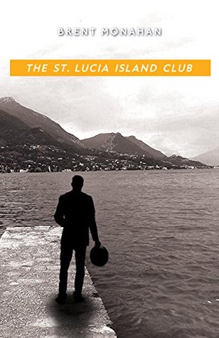 Read online The St. Lucia Island Club: A John Le Brun Novel, Book 5 - Brent Monahan file in PDF