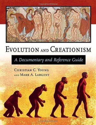 Read Evolution and Creationism: A Documentary and Reference Guide (Documentary and Reference Guides) - Christian C. Young | PDF