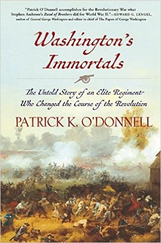Download Washington's Immortals: The Untold Story of an Elite Regiment Who Changed the Course of the Revolution - Patrick K. O'Donnell file in PDF