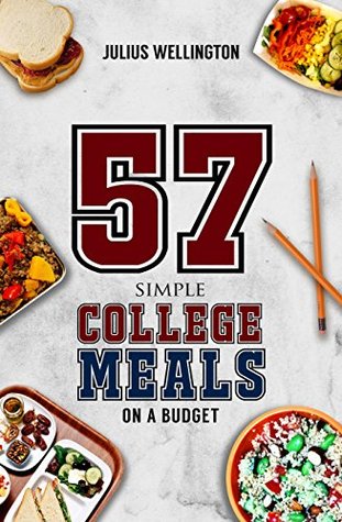 Download 57 Simple College Meals On A Budget (57 Recipe Series Book 1) - Julius Wellington | ePub