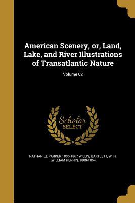 Read online American Scenery, Or, Land, Lake, and River Illustrations of Transatlantic Nature; Volume 02 - Nathaniel Parker Willis file in ePub