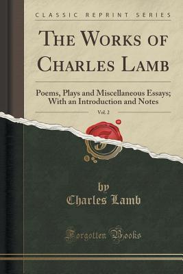 Read Poems, Plays and Miscellaneous Essays; With an Introduction and Notes (The Works of Charles Lamb, Vol. 2) - Charles Lamb file in PDF