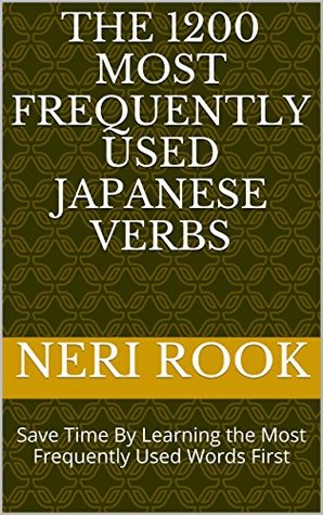 Download The 1200 Most Frequently Used Japanese Verbs: Save Time By Learning the Most Frequently Used Words First - Neri Rook file in ePub