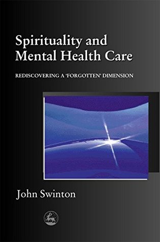 Read online Spirituality and Mental Health Care: Rediscovering a 'Forgotten' Dimension - John Swinton file in ePub
