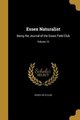 Read Essex Naturalist: Being the Journal of the Essex Field Club; Volume 12 - Essex Field Club file in ePub