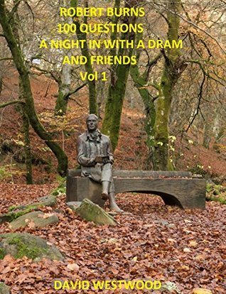 Read ROBERT BURNS 100 QUESTIONS- A NIGHT IN WITH A DRAM AND FRIEND'S - David Westwood file in PDF