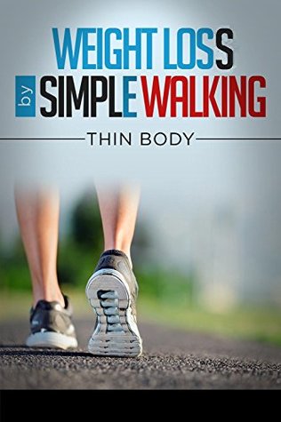 Read online Lose Weight By Simply Walking: Lose Weight By Simply Walking ,Weight Loss - Emil L file in ePub