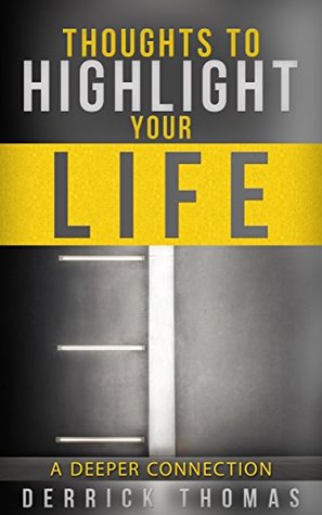 Read Thoughts To Highlight Your Life: A Deeper Connection - Derrick Thomas | ePub