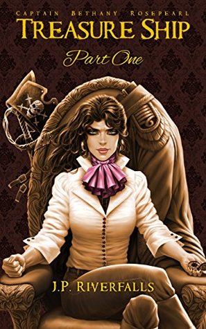 Read online Captain Bethany Rosepearl - Treasure Ship: Part One - J.P. Riverfalls file in ePub