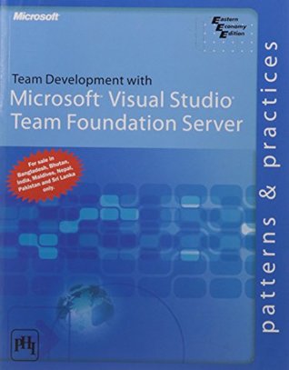 Read online Team Development with Microsoft Visual Studio Team Foundation Server - Patterns and Practices - Meier J.D file in PDF