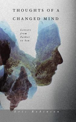 Read online Thoughts of a Changed Mind: Letters from Father to Son - Eric Robinson | PDF