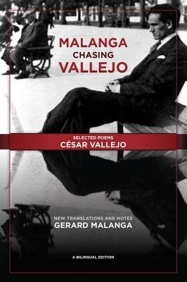 Read Malanga Chasing Vallejo: Selected Poems: C�sar Vallejo: New Translations and Notes: Gerard Malanga - César Vallejo | ePub