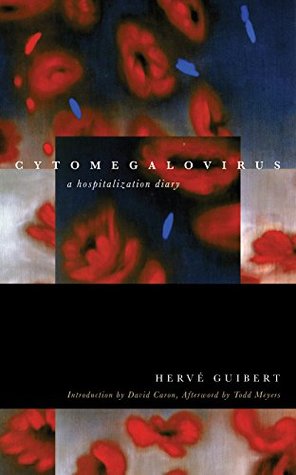 Read online Cytomegalovirus: A Hospitalization Diary (Forms of Living (FUP)) - Hervé Guibert file in PDF