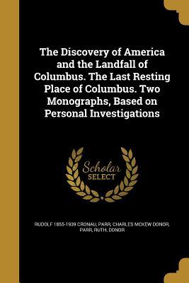 Read The Discovery of America and the Landfall of Columbus. the Last Resting Place of Columbus. Two Monographs, Based on Personal Investigations - Rudolf Cronau file in PDF