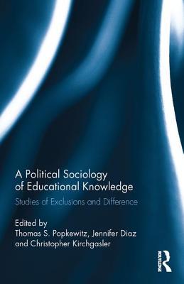 Download A Political Sociology of Educational Knowledge: Studies of Exclusions and Difference - Thomas A Popkewitz file in ePub