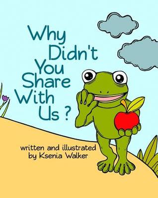Read Book for kids: Why didn't you share with us?: Bedtime Story For Children Ages 3-8, picture book - Ksenia Walker | ePub