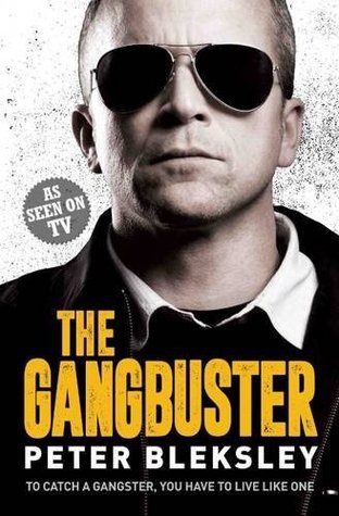 Read The Gangbuster - To Catch a Gangster, You Have to Live Like One - Peter Bleksley file in ePub