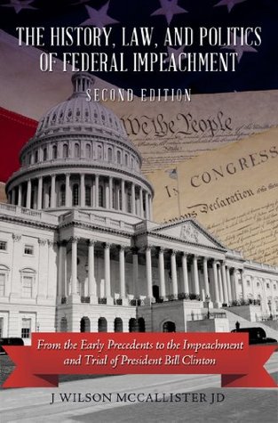 Download The History, Law, and Politics of Federal Impeachment, Second Edition - J Wilson McCallister | ePub