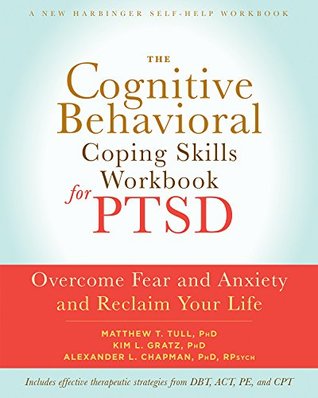 Download The Cognitive Behavioral Coping Skills Workbook for PTSD: Overcome Fear and Anxiety and Reclaim Your Life - Matthew T. Tull file in ePub