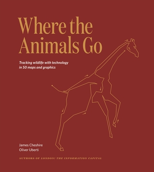 Download Where The Animals Go: Tracking Wildlife with Technology in 50 Maps and Graphics - James Cheshire file in ePub