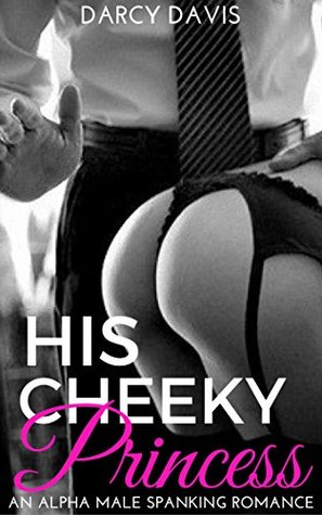Read His Cheeky Princess (A Dominant Older Man, Younger Woman Romance) - Darcy Davis file in ePub